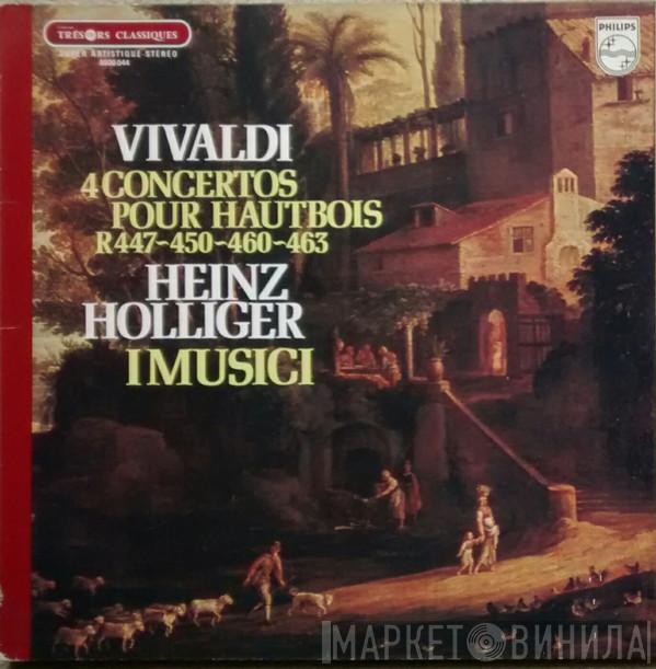 - Antonio Vivaldi , Heinz Holliger  I Musici  - 4 Concertos pour hautbois R447~450~460~463