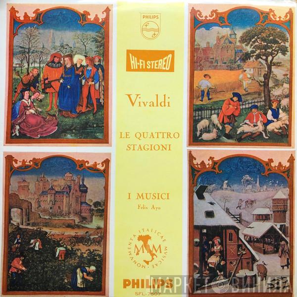 - Antonio Vivaldi , I Musici  Félix Ayo  - Le Quattro Stagioni