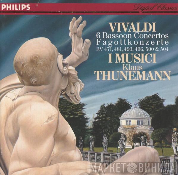 , Antonio Vivaldi , I Musici  Klaus Thunemann  - 6 Bassoon Concertos = Fagottkonzerte (RV 471, 481, 493, 496, 500 & 504)