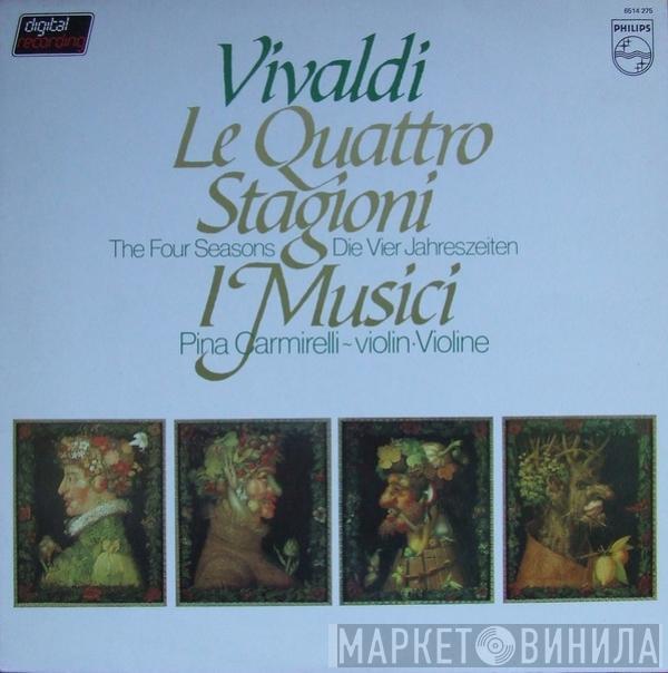 - Antonio Vivaldi , I Musici  Pina Carmirelli  - Le Quattro Stagioni = The Four Seasons = Die Vier Jahreszeiten