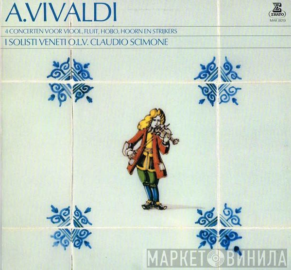 Antonio Vivaldi, I Solisti Veneti, Claudio Scimone - 4 Concerten Voor Viool, Fluit, Hobo , Hoorn En Strijkers