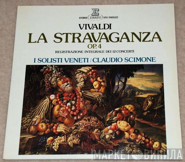 Antonio Vivaldi, I Solisti Veneti, Claudio Scimone - La Stravaganza Op.4 (Registrazione Integrale Dei 12 Concerti)