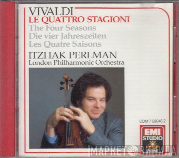 - Antonio Vivaldi , Itzhak Perlman  The London Philharmonic Orchestra  - Le Quattro Stagioni • The Four Seasons • Die Vier Jahreszeiten • Les Quatre Saisons