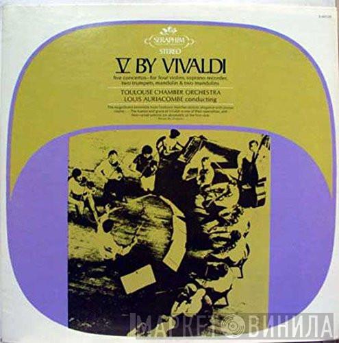 , Antonio Vivaldi , Orchestre De Chambre De Toulouse  Louis Auriacombe  - V By Vivaldi