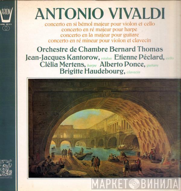 Antonio Vivaldi, Orchestre de Chambre Bernard Thomas, Jean-Jacques Kantorow, Etienne Péclard, Clélia Mertens, Alberto Ponce , Brigitte Haudebourg - Concerto En Si Bémol Majeur Pour Violon Et Cello - Concerto En Ré Majeur Pour Harpe - Concerto En la Majeur Pour Guitarre - Concerto En Ré Mineur Pour Violon Et Clavecin
