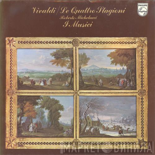 Antonio Vivaldi, Roberto Michelucci, I Musici - Le Quattro Stagioni