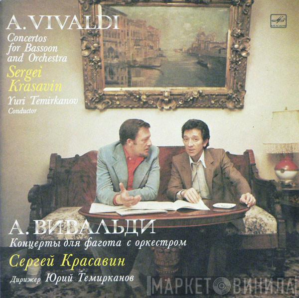 - Antonio Vivaldi , Sergei Krasavin , Conductor Russian State Symphony Orchestra  Yuri Temirkanov  - Concertos For Bassoon And Orchestra