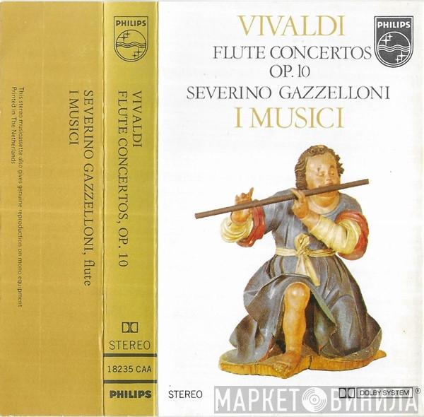 - Antonio Vivaldi , Severino Gazzelloni  I Musici  - Flute Concertos Op. 10