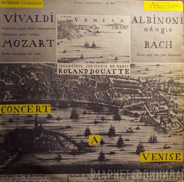 , Antonio Vivaldi , Tomaso Albinoni , Wolfgang Amadeus Mozart - Johann Sebastian Bach  Collegium Musicum De Paris  - Concert A Venise