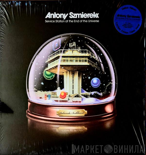 Antony Szmierek - Service Station at the End of the Universe