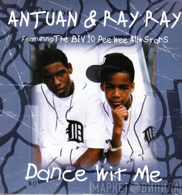 Antuan & Ray, The Biv 10 Pee Wee All Stars - Dance Wit Me