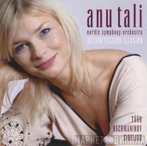 Anu Tali, Nordic Symphony Orchestra, Erkki-Sven Tüür, Sergei Vasilyevich Rachmaninoff, Jean Sibelius - Action Passion Illusion
