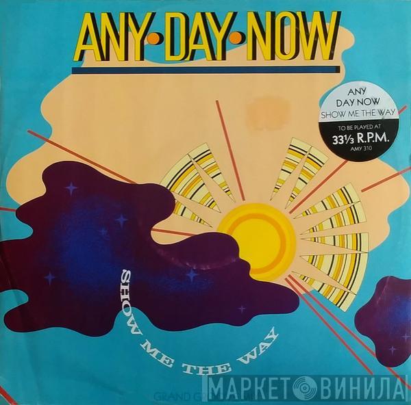 Any Day Now - Show Me The Way