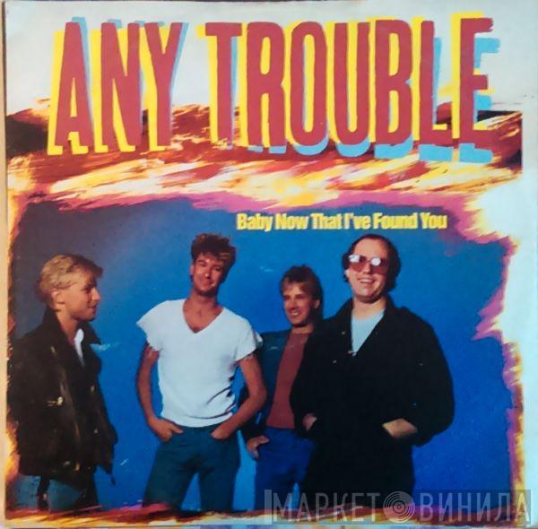 Any Trouble - Baby Now That I've Found You