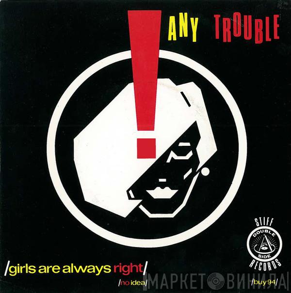 Any Trouble - Girls Are Always Right / No Idea