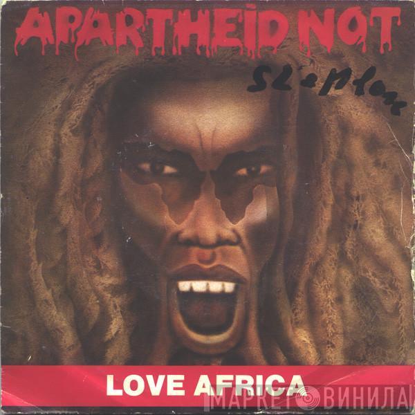 Apartheid Not - Love Africa