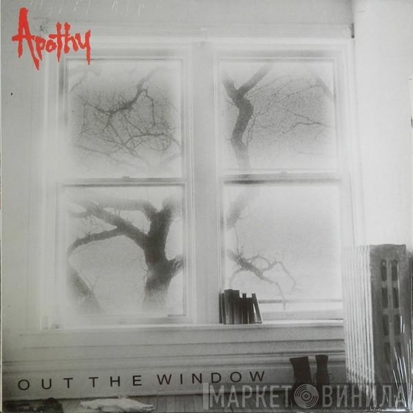 Apathy  - Out The Window