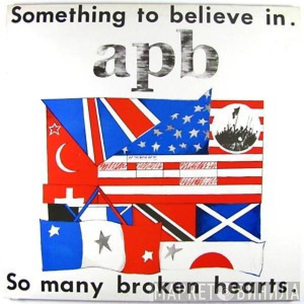 Apb  - Something To Believe In / So Many Broken Hearts