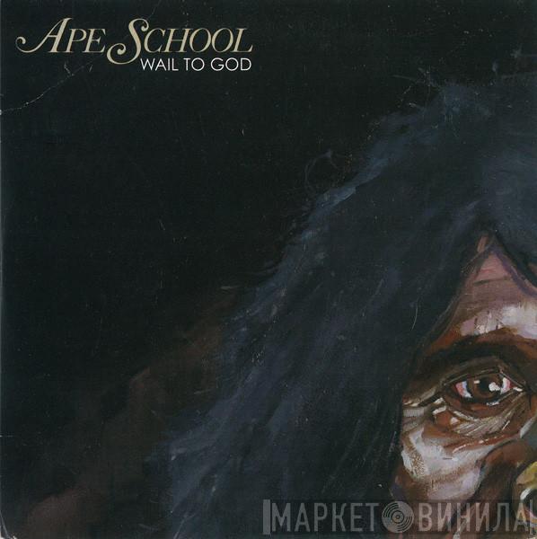Ape School - Wail To God