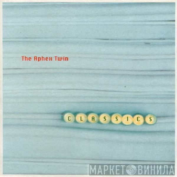 Aphex Twin - Classics