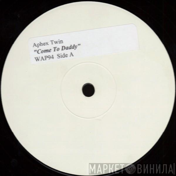  Aphex Twin  - Come To Daddy