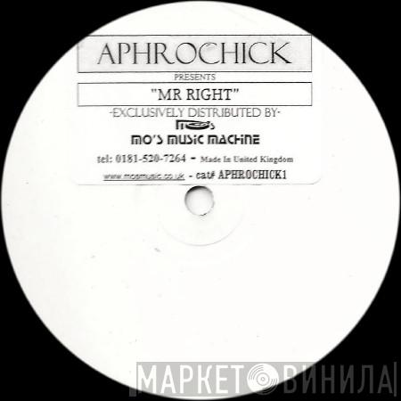 Aphrochick - Mr Right