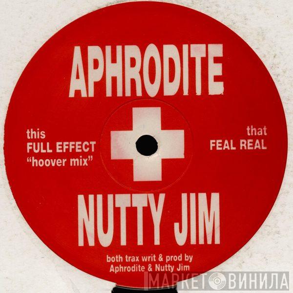 Aphrodite, Nutty Jim - Full Effect / Feel Real