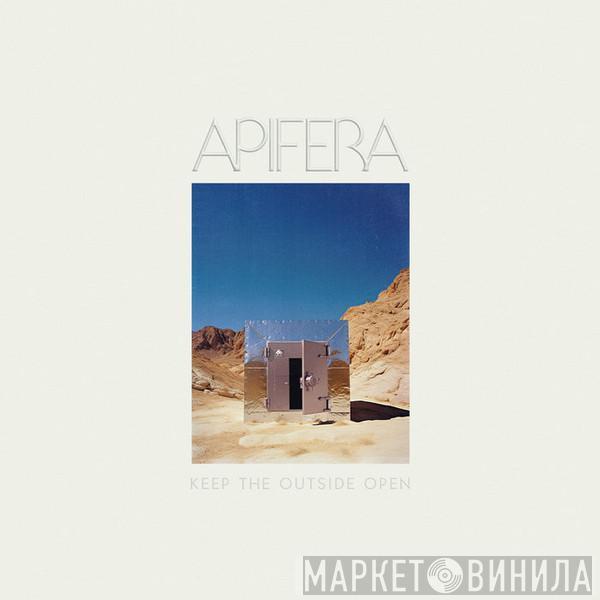 Apifera - Keep The Outside Open
