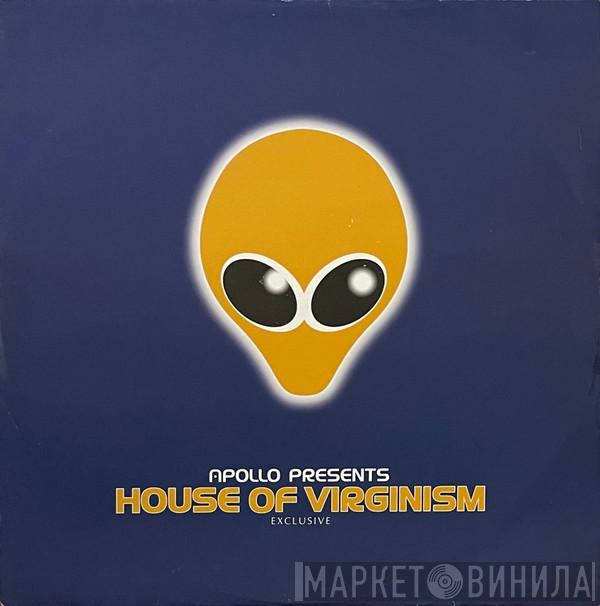 Apollo , House Of Virginism - Exclusive