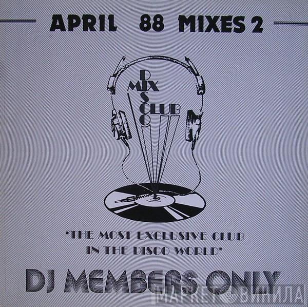  - April 88 Mixes 2