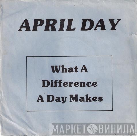 April Day - What A Difference A Day Makes