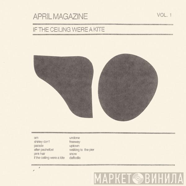 April Magazine - If The Ceiling Were A Kite