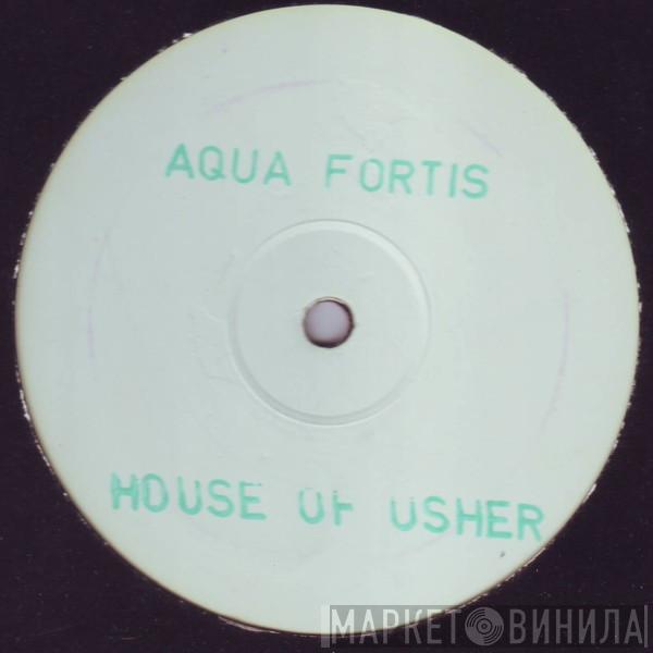 Aqua Fortis - House Of Usher