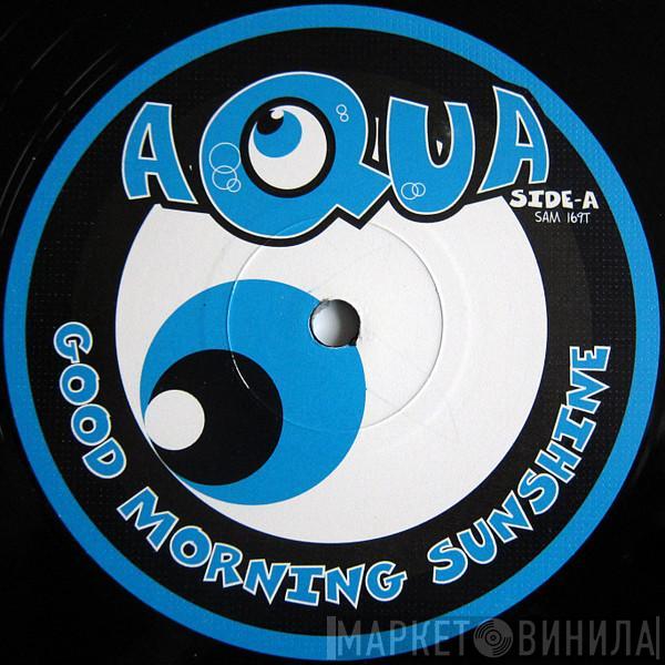 Aqua - Good Morning Sunshine