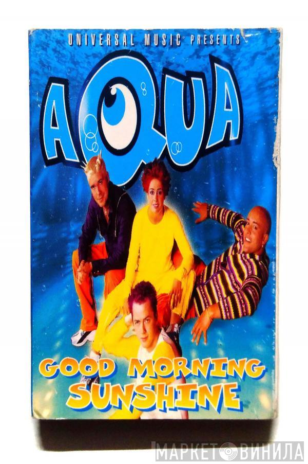 Aqua - Good Morning Sunshine