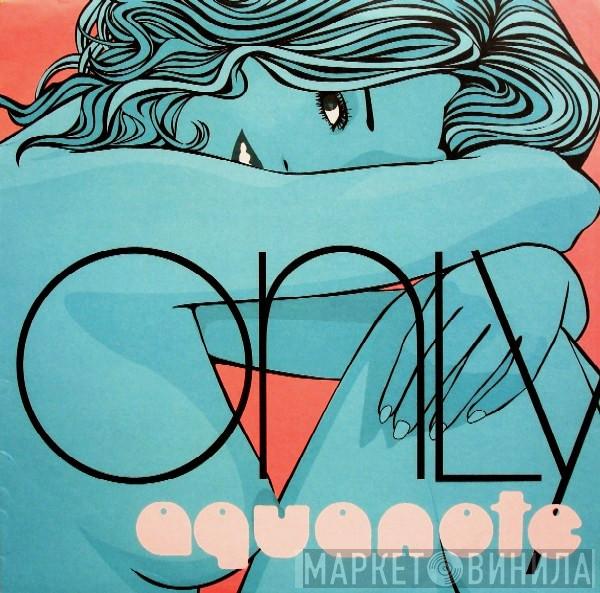 Aquanote - Only