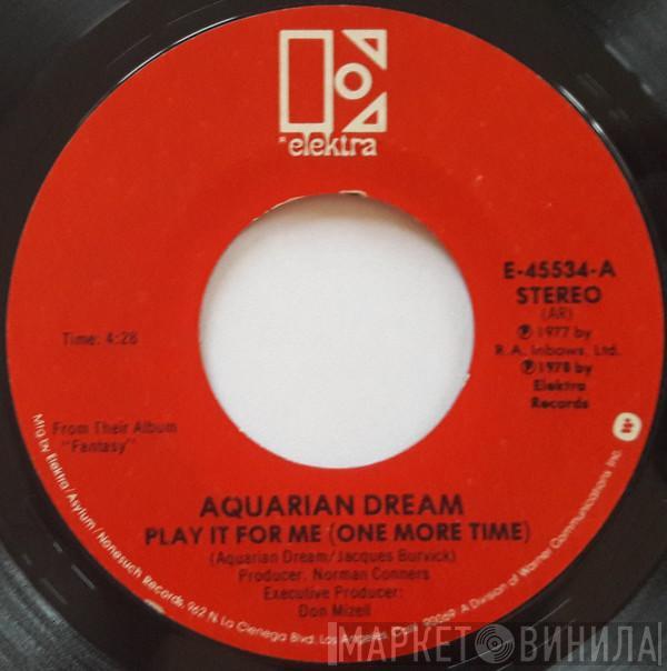 Aquarian Dream  - Play It For Me (One More Time)