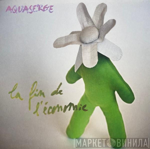 Aquaserge - La Fin De L'Economie