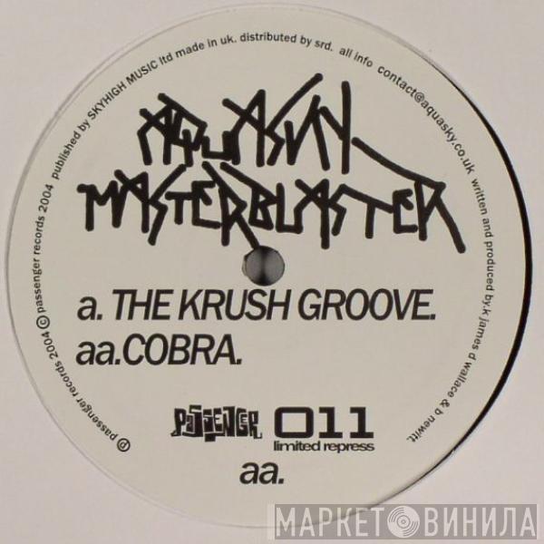 Aquasky vs. Masterblaster - The Krush Groove / Cobra