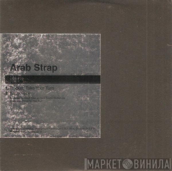  Arab Strap  - Rocket, Take Your Turn
