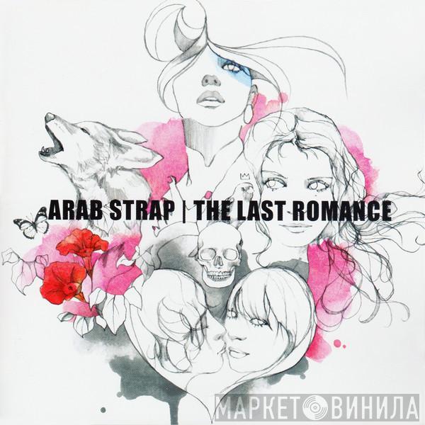  Arab Strap  - The Last Romance