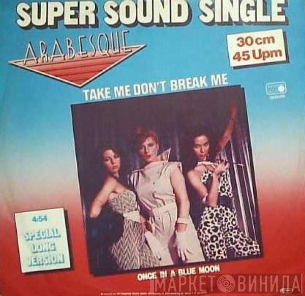 Arabesque - Take Me Don't Break Me