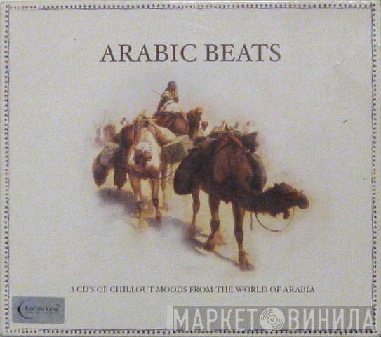  - Arabic Beats - 3 CD's Of Chillout Moods From The World Of Arabia