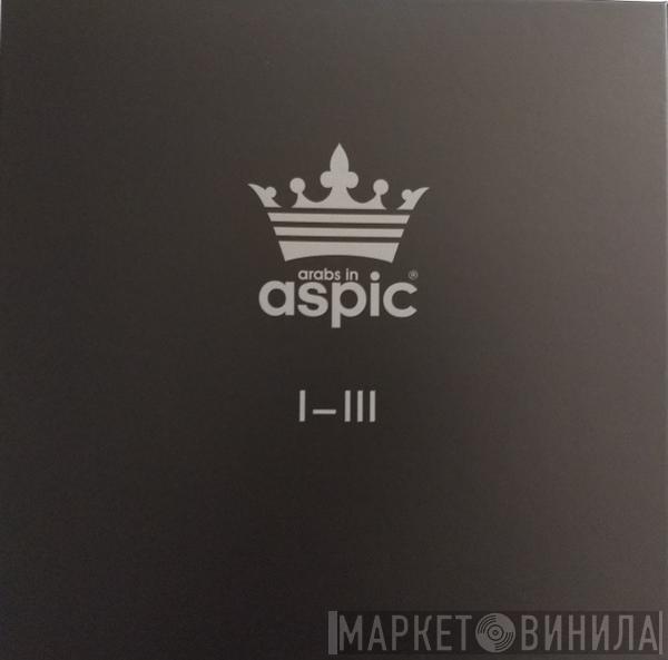 Arabs In Aspic - I-III