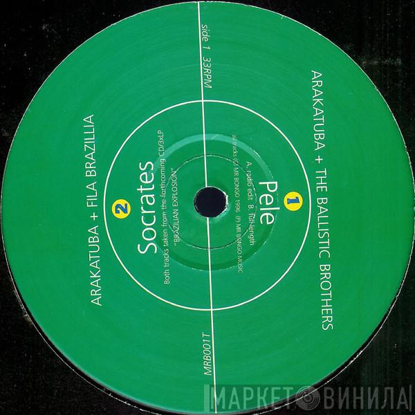 Arakatuba, Ballistic Brothers, Fila Brazillia - Pelé / Sócrates