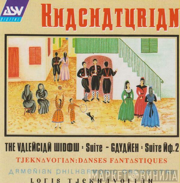 Aram Khatchaturian, Armenian Philharmonic Orchestra, Loris Tjeknavorian - The Valencian Widow: Suite・Gayaneh: Suite #2・Danses Fantastiques