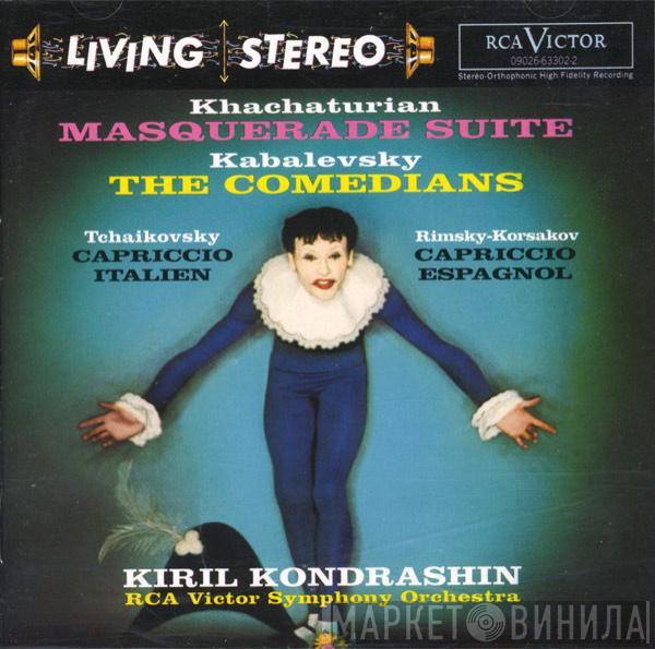 , Aram Khatchaturian , Dmitry Kabalevsky , Pyotr Ilyich Tchaikovsky , Nikolai Rimsky-Korsakov , Kiril Kondrashin  RCA Victor Symphony Orchestra  - Masquerade Suite - The Comedians - Capriccio Italien - Capriccio Espagnol