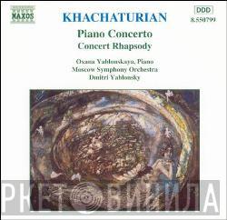 Aram Khatchaturian, Oxana Yablonskaya, The Moscow Symphony Orchestra, Dmitry Yablonsky - Piano Concerto - Concert Rhapsody