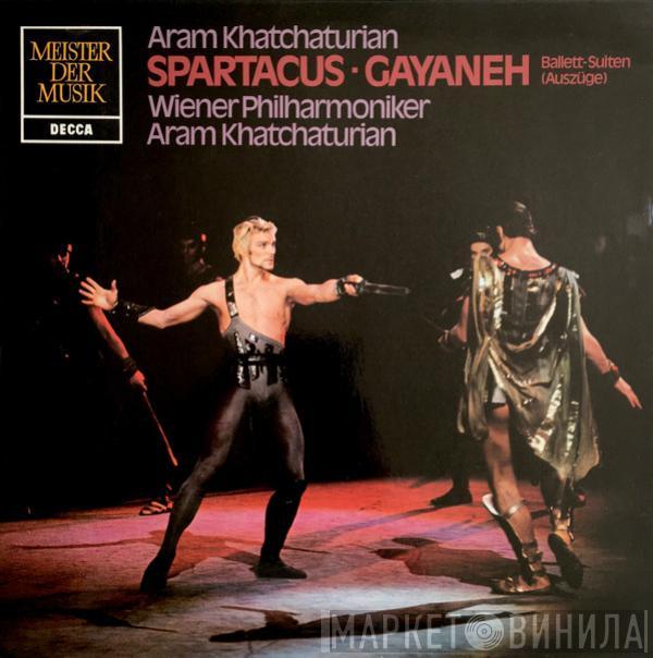 – Aram Khatchaturian , Wiener Philharmoniker  Aram Khatchaturian  - Spartacus · Gayaneh (Ballett-Suiten (Auszüge))