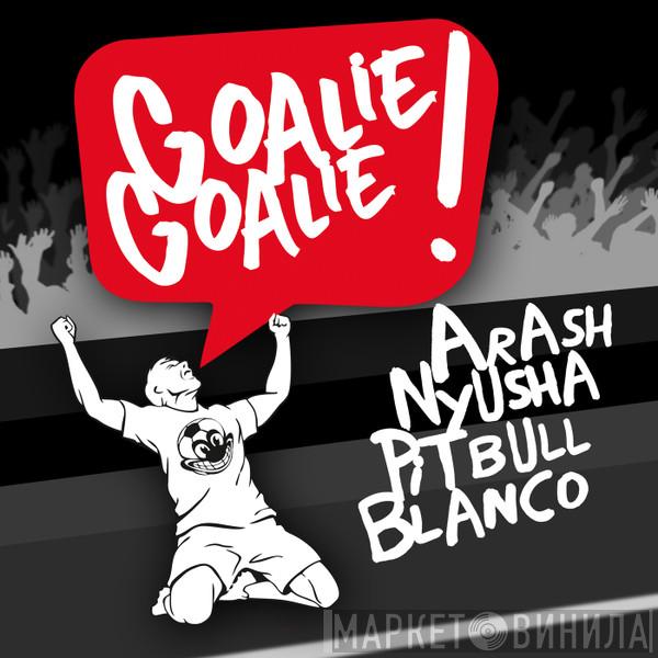 , Arash , Нюша , Pitbull  Blanco Brown  - Goalie Goalie